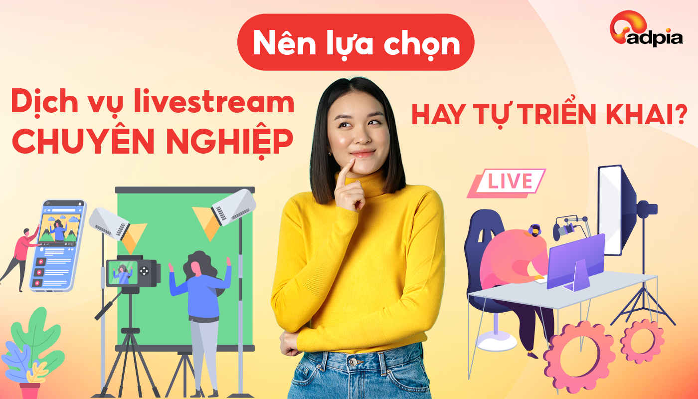 Nên Lựa Chọn Dịch Vụ Livestream Chuyên Nghiệp Hay Tự Triển Khai?